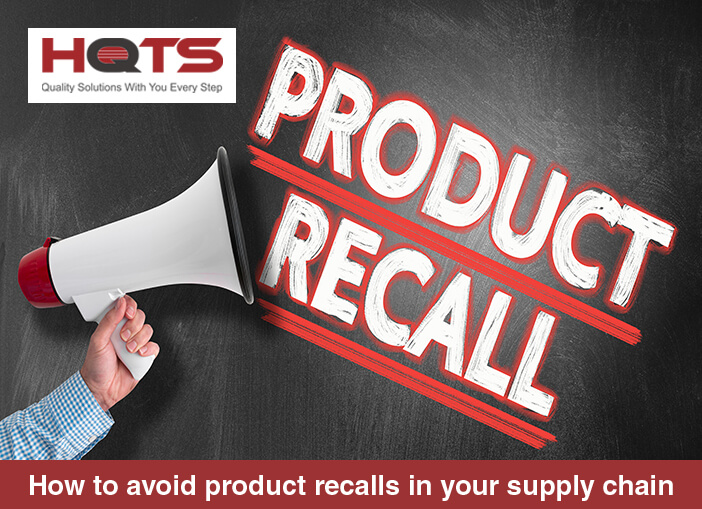 How to Avoid Product Recalls in Your Supply Chain HQTS
