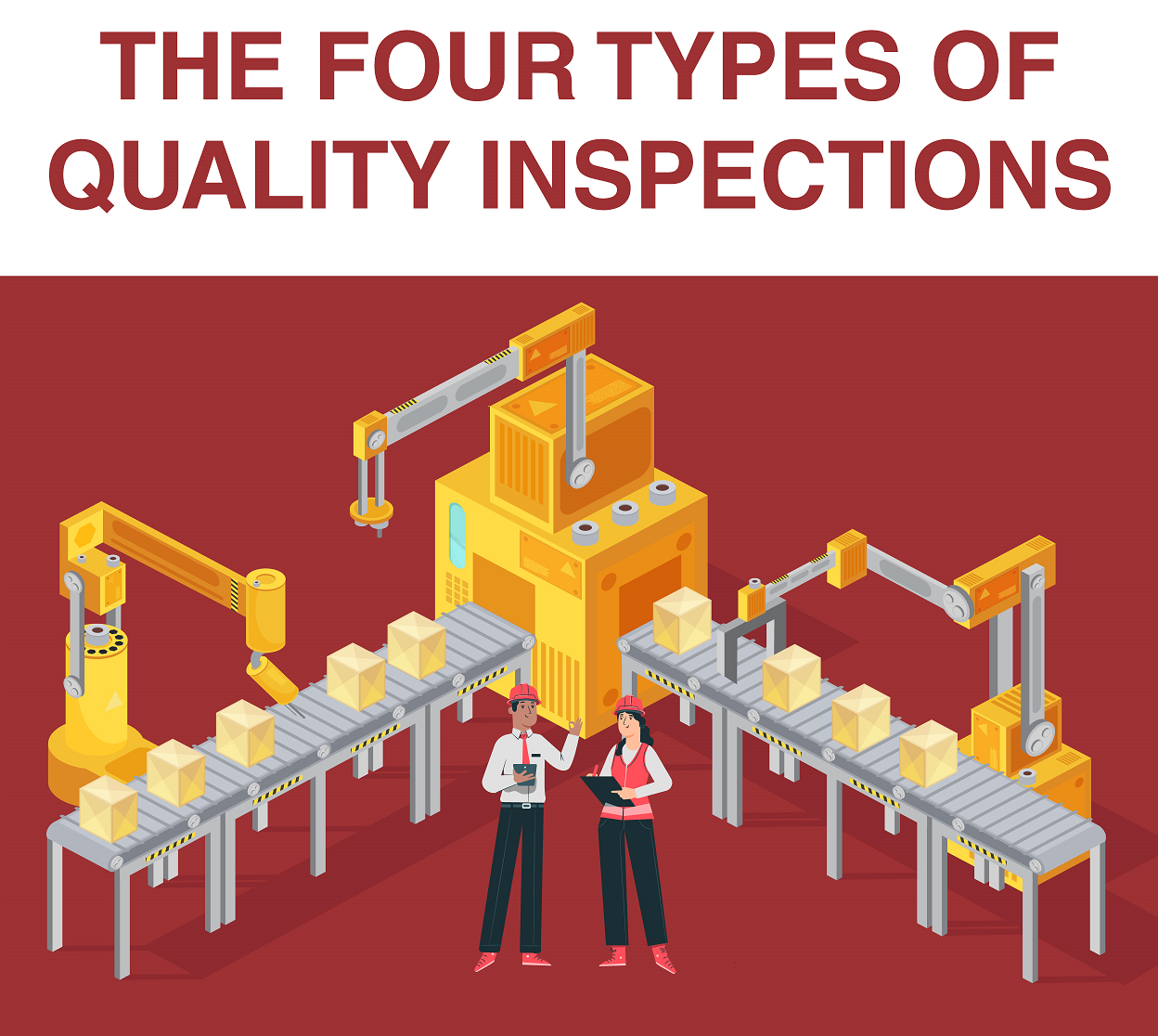What Are the 4 Types of Quality Inspections in Quality Control? HQTS