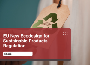 EU New Ecodesign for Sustainable Products Regulation